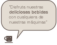 Disfruta nuestras deliciosas bebidas en cualquiera de nuestras m&aacute;quinas.